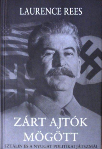 Laurence Rees - Zrt ajtk mgtt - Sztlin s a nyugat politikai jtszmi