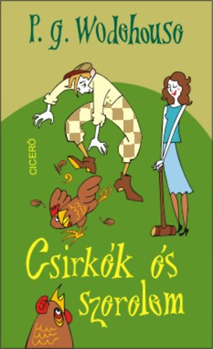 Pelham Grenville Wodehouse - Csirkk s szerelem