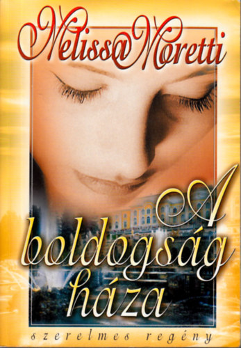Melissa Moretti - A boldogság háza