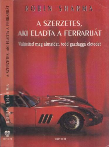 Robin Sharma - A szerzetes, aki eladta a Ferrariját