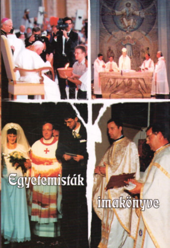 szerk:Dr. P�kozdi Istv�n - Egyetemist�k imak�nyve