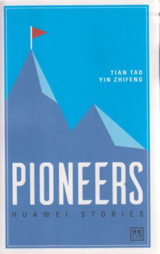 Yin Zhifeng  (Editor) Tian Tao (Editor) - Pioneers - Huawei Stories