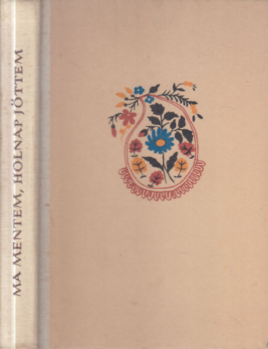 Karig Sra  (szerk.) - Ma mentem, holnap jttem (kazni tatr npmesk)- Npek mesi