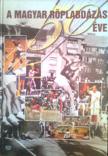 Juni György szerk. - A magyar röplabdázás 50 éve
