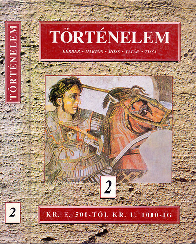 Herber Attila; Martos Ida; Moss Lszl - Trtnelem 2. - Kr. e. 500-tl Kr. u. 1000-ig