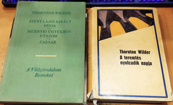 Thornton Wilder - 2 db Thornton Wilder: A teremt�s nyolcadik napja + Szent Lajos kir�ly h�dja/Mennyei �gyekben utazom/Caesar