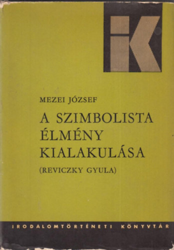 Mezei Jzsef - A szimbolista lmny kialakulsa (Reviczky Gyula)