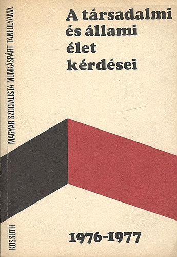 Gyenes Lszl - A trsadalmi s llami let krdsei 1976-1977 (MSZMP tanfolyama)