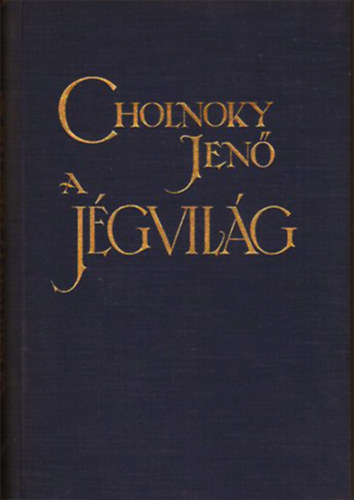 Cholnoky Jen Dr. - A jgvilg - A sarkkutatsok trtnete
