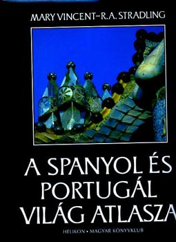 M. Vincent; Stradling R.A. - A spanyol és portugál világ atlasza