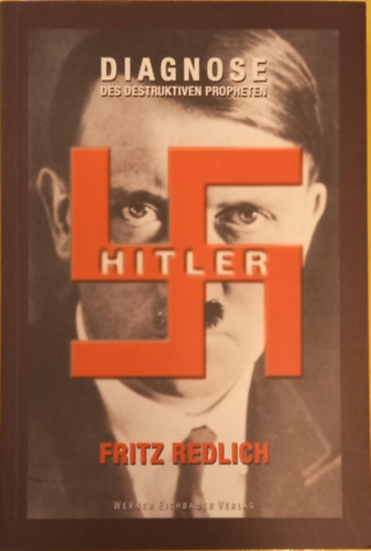 Fritz Redlich - Hitler - Diagnose des destruktiven Propheten