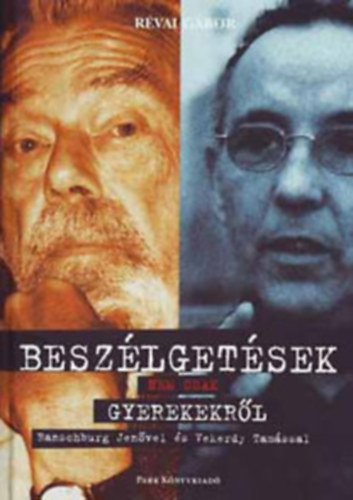 Dr. Szil�gyi Vilmos R�vai G�bor - Besz�lget�sek nem csak gyerekekr�l - Ranschburg Jen�vel �s Vekerdy Tam�ssal+M�lyl�lektan �s nevel�s