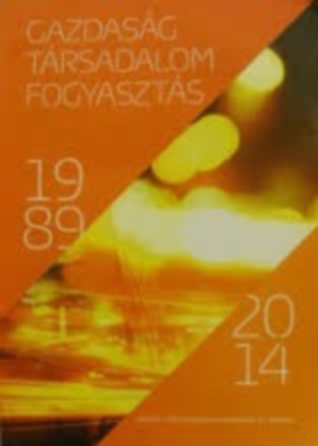 Gazdaság, Társadalom, Fogyasztás 1989-2014