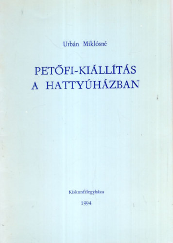Urb�n Mikl�sn� - Pet�fi-ki�ll�t�s a hatty�h�zban