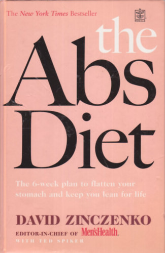 Ted Spiker David Zinczenko - The Abs Diet: The Six-Week Plan to Flatten Your Stomach and Keep You Lean for Life / Lapos has dita/