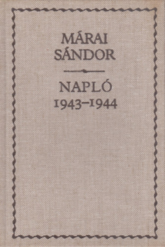 Márai Sándor - Napló 1943-1944 - Márai Sándor