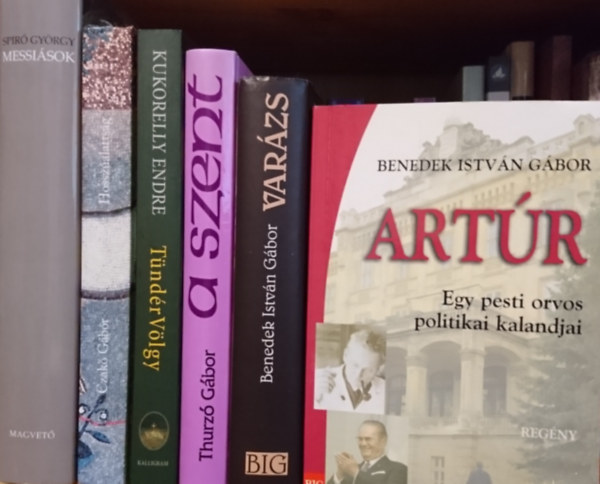 Thurzó Gábor, Kukorelly Endre, Czakó Gábor, Spiró György Benedek István Gábor - 6db-os magyar irodalmi könyvcsomag: Artúr, Varázs, A szent, Tündérvölgy, Hosszúalattság, Messiások