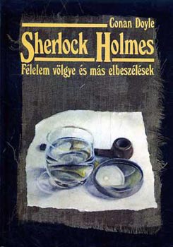 Doyle Conan - Sherlock Holmes -Flelem vlgye s ms elbeszlsek