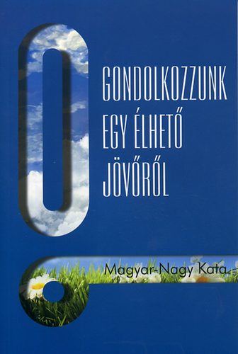 Magyar-Nagy Kata - Gondolkozzunk egy lhet jvrl