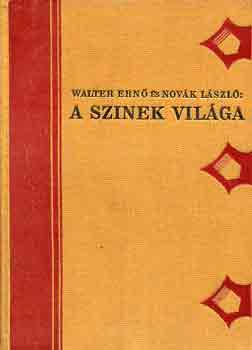 Walter Ern-Novk Lszl - A sznek vilga