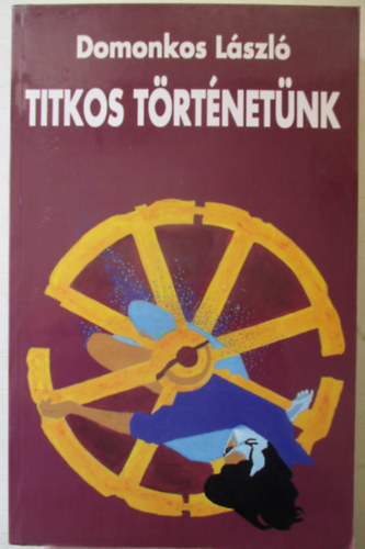 Domonkos Lszl - Titkos trtnetnk