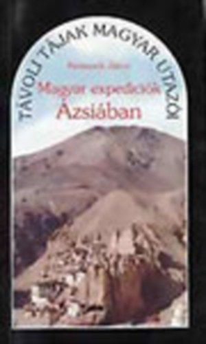 Kubassek Jnos - Magyar expedcik zsiban (Tvoli tjak magyar utazi)