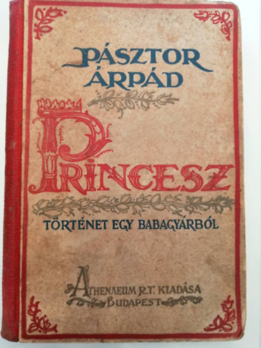 Pásztor Árpád - Princesz - Történet egy babagyárból (Vértes Marcel rajzaival)- I. kiadás