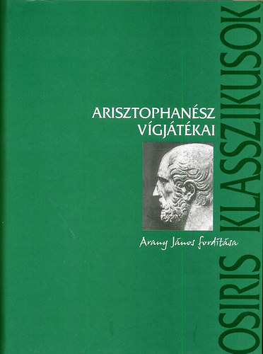 Arisztophansz - FORDT Arany Jnos - Arisztophansz Vgjtkai - Osiris klasszikusok