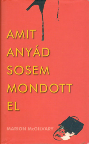 Marion McGilvary - Amit any�d sosem mondott el