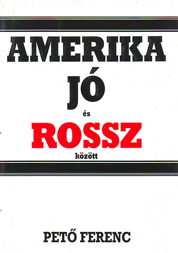 Pető Ferenc - Amerika jó és rossz között