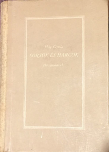 H�y Gyula - Sorsok �s harcok