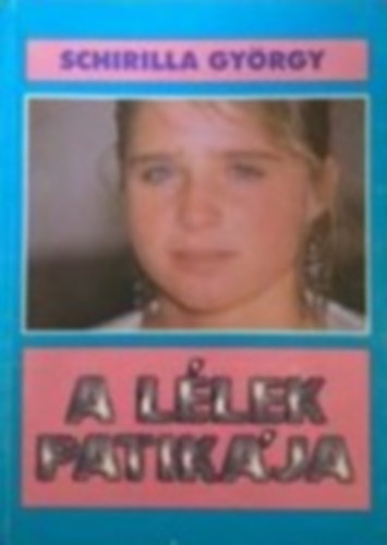 Schrilla Gy�rgy - A l�lek patik�ja (dedik�lt!) + Az �let patik�ja - 2 k�nyv