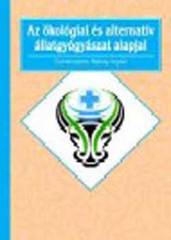 Mtray rpd  (szerk.) - Az kolgiai s alternatv llatgygyszat alapjai