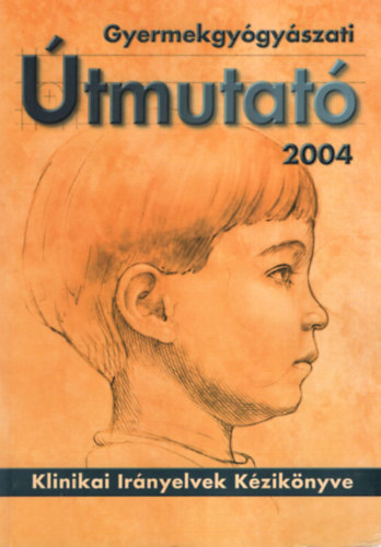 Gyermekgyógyászati útmutató 2004.