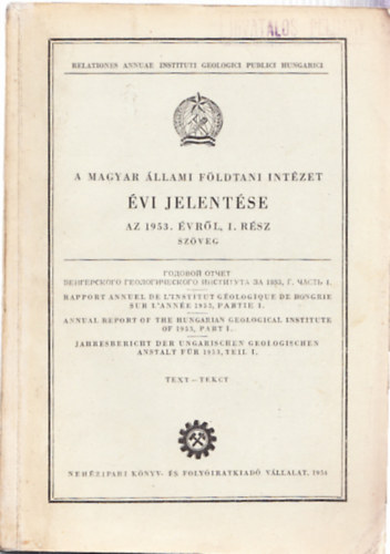 Gergelyffy Lszln  (szerk.) - A Magyar llami Fldtani Intzet vi jelentse az 1953. vrl I-II. rsz (Mellkletekkel. 19 db. trkppel, tokban)