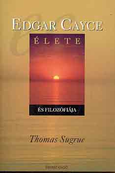 Thomas Sugrue - Edgar Cayce lete s filozfija