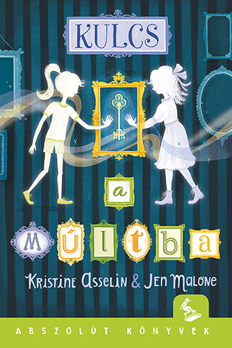 Jen Malone Kristine Asselin - Kulcs a m�ltba