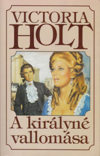 Victoria Holt - A kirlyn vallomsa