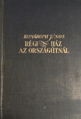 Komromi Jnos - Rgi hz az orszgtnl