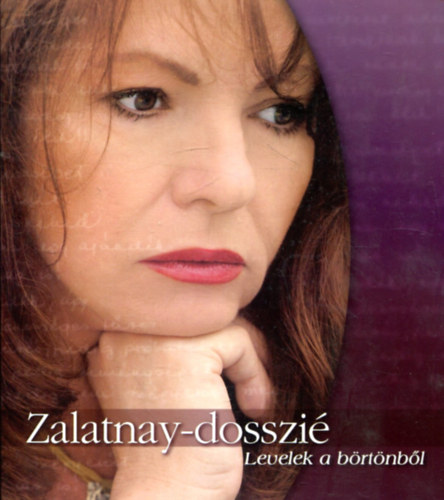 Szabadi Klaudia Márta- Scherer Zsuzsa - Zalatnay-dosszié (Levelek a börtönből)