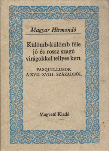 Sebestyn Lajos-Szalay Kroly  (szerk.) - Klmb-klmb fle j s rossz szag virgokkal tellyes kert