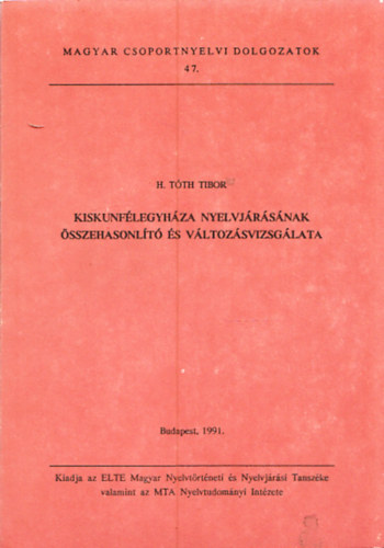 H. Tth Tibor - Kiskunflegyhza nyelvjrsnak sszehasonlt s vltozsvizsglata