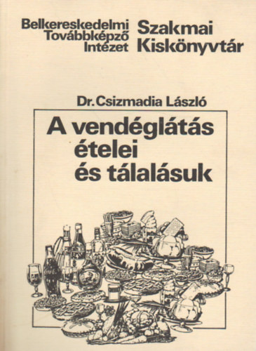 Dr. Csizmadia Lszl - A vendglts telei s tlalsuk