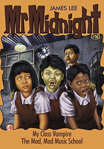 James Lee - Mr. Midnight #16: My Class Vampire - The Mad, Mad Music School (Angsana Books)