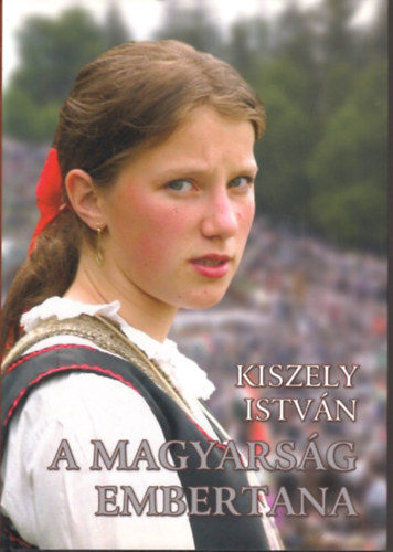 Kiszely Istv�n - A magyars�g embertana