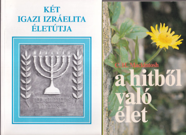 C. H. Mackintosh, Lothar Gassmann Vokhard �s Gerlinde Scheunemann - 4 db vall�si k�nyv: A hitb�l val� �let + K�t igazi izr�elita �let�tja + New Age - J�n az egys�ges vil�gvall�s? + Boldogs�g �s H�s�g egy �leten �t...