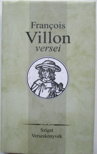 Francois Villon - Francois Villon vlogatott versei (Sziget Versesknyvek)