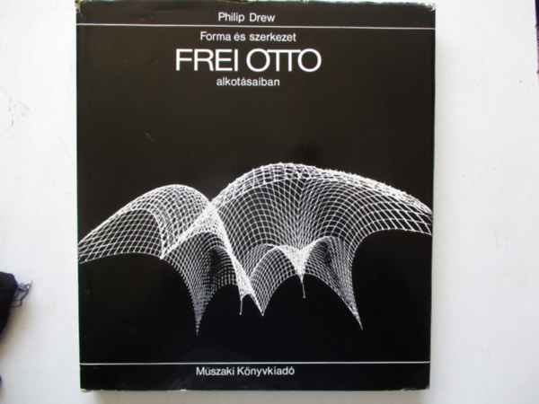 Philip Drew - Forma s szerkezet Frei Otto alkotsaiban