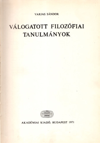 Varjas S�ndor - V�logatott filoz�fiai tanulm�nyok /Varjas/