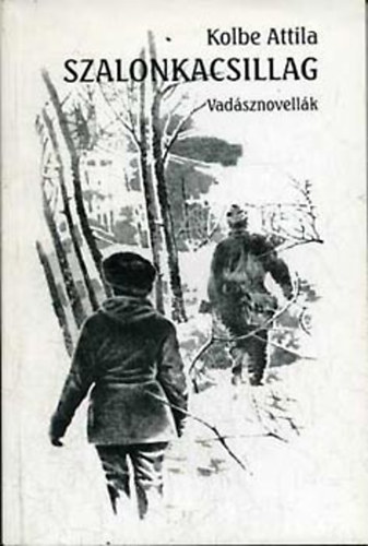 Kolbe Attila - Szalonkacsillag: vadsznovellk